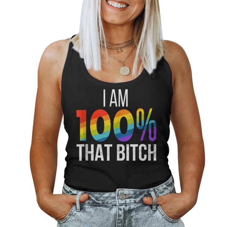 I Am 100 That Bitch Gay Lesbian Pride Lgbt Rainbow Women Tank Top