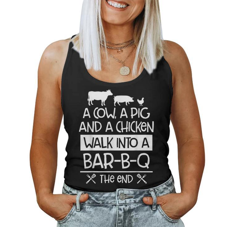 A Cow A Pig And A Chicken Walk Into A Bar B Q The End - Bbq  Women Tank Top Basic Casual Daily Weekend Graphic