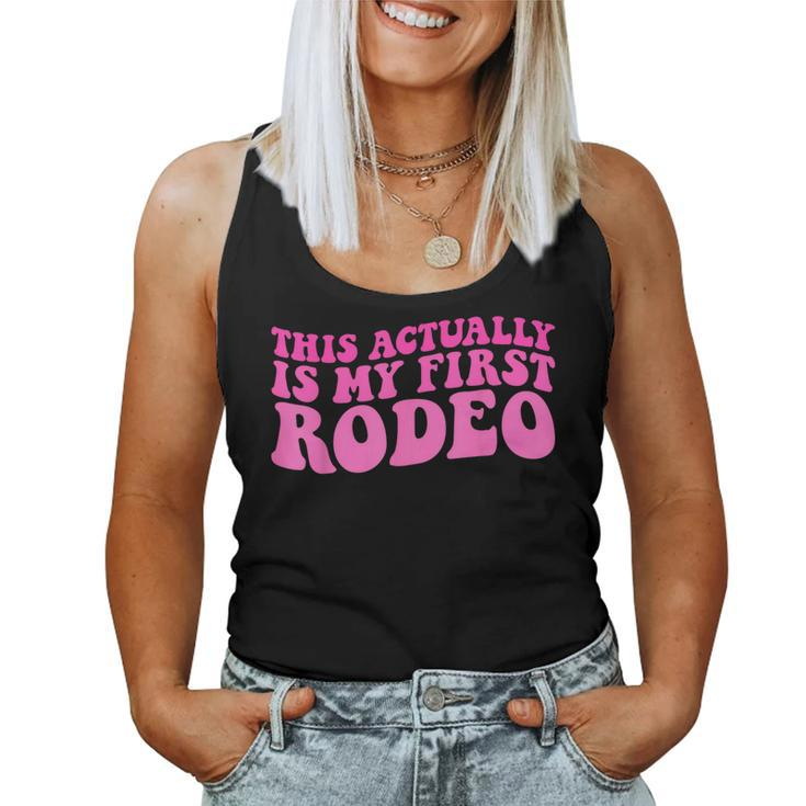 This Actually Is My First Rodeo Cowboy Cowgirl Groovy Women Tank Top