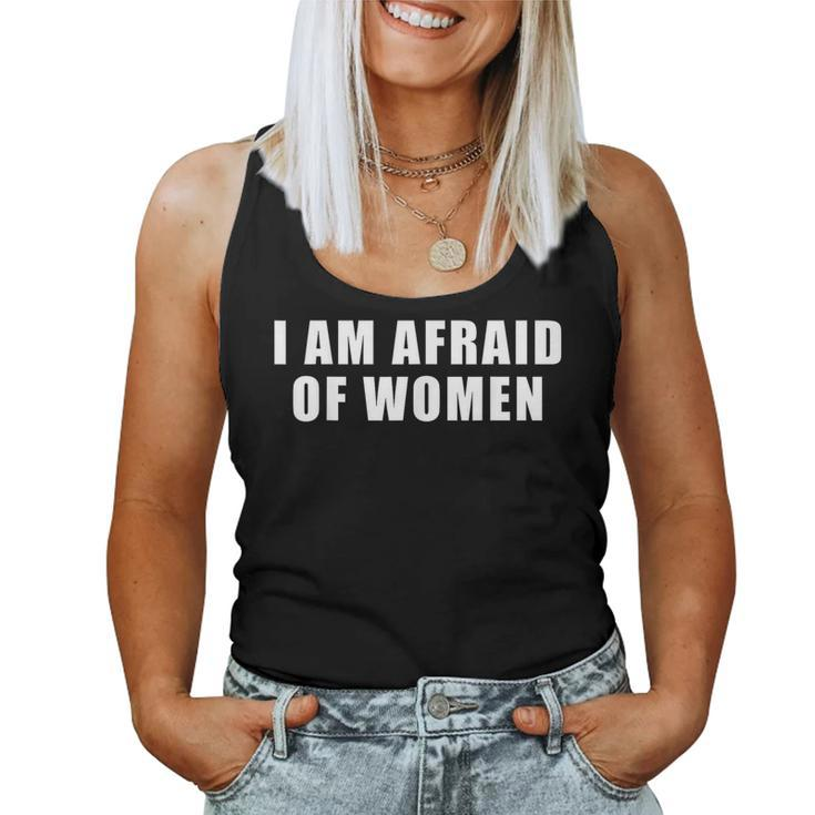 I Am Afraid Of Women Tank Top