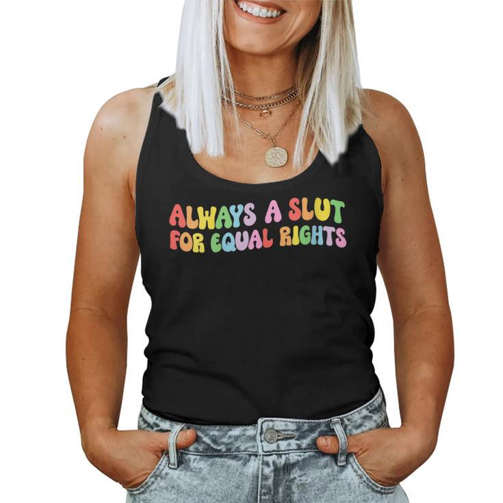Always A Slut For Equal Rights Equality Matter Pride Ally Women Tank Top