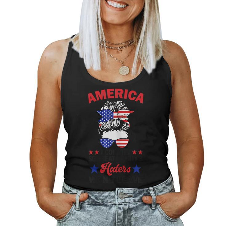 America A Country So Great Even Its Haters Wont Leave Girls Women Tank Top