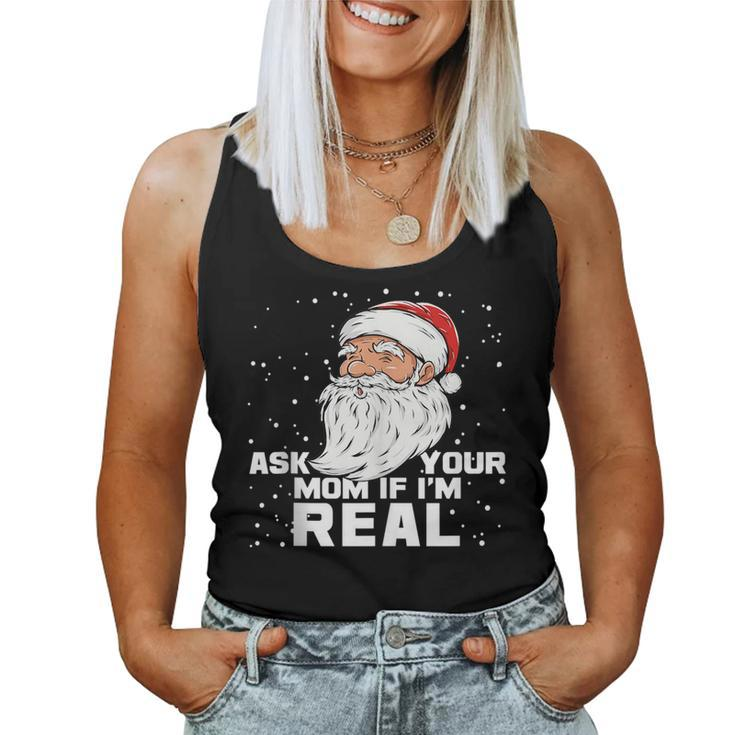 Ask Your Mom If Im Real Santa Claus Christmas For Mom Women Tank Top