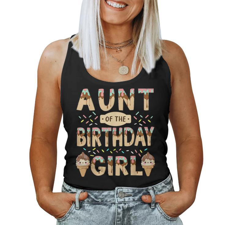 Aunt Of The Birthday Day Girl Ice Cream Party Family Bday Women Tank Top