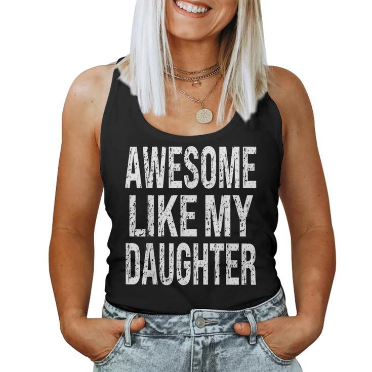 Awesome Like My Daughter Dad Birthday Fathers Day Women Tank Top
