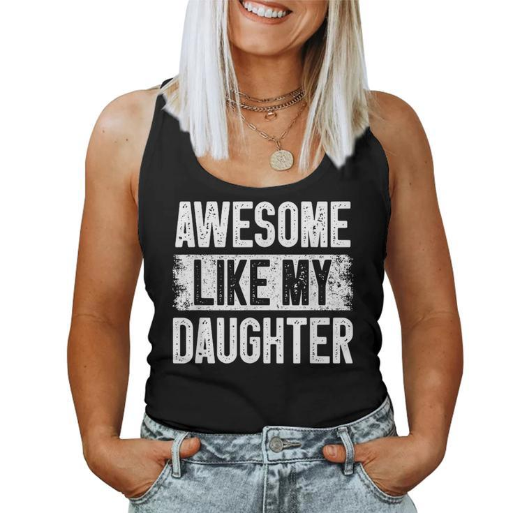 Awesome Like My Daughter  Fathers Day From Daughter Dad  Women Tank Top Basic Casual Daily Weekend Graphic