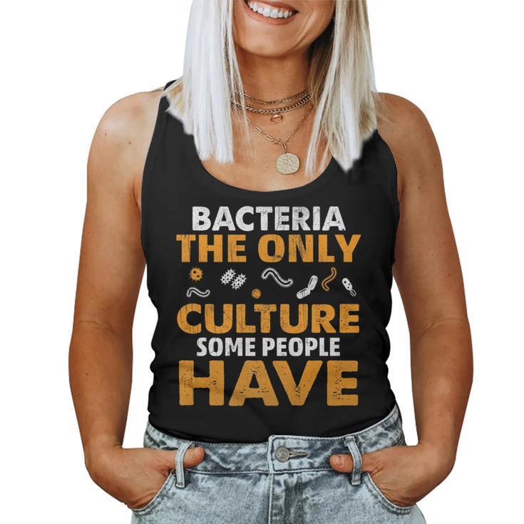 Bacteria The Only Culture Some People Have Sarcastic Pun Women Tank Top