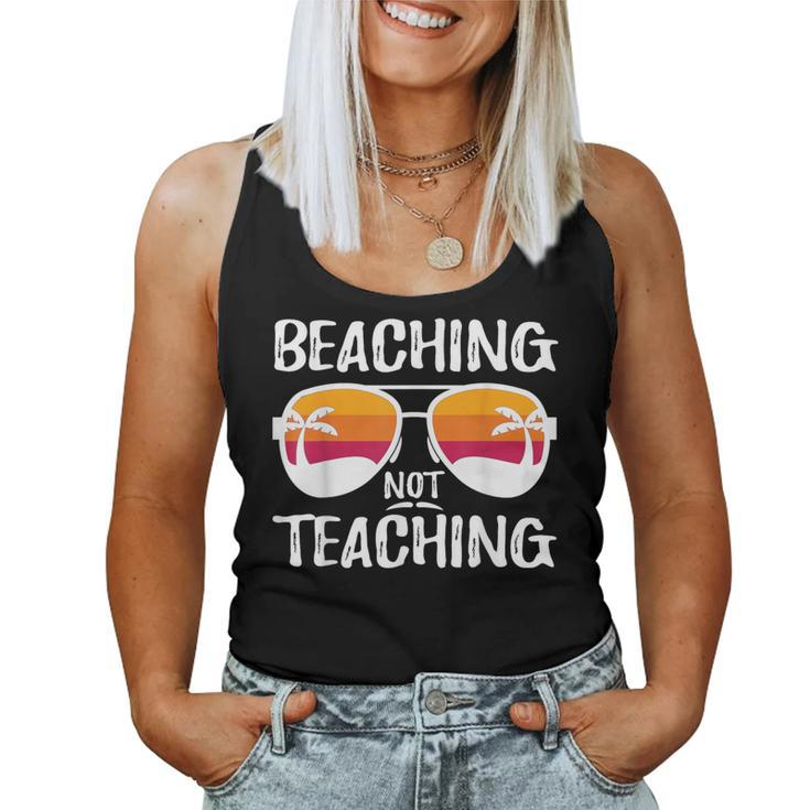 Beaching Not Teaching Teacher Beach Vacation Women Tank Top