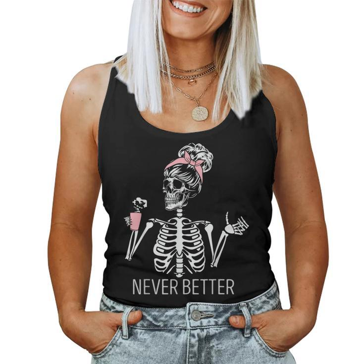 Never Better Skeleton Drinking Coffee Halloween Costume Women Tank Top
