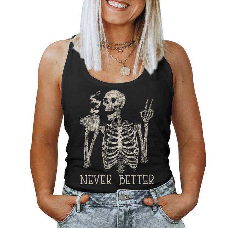Never Better Skeleton Drinking Coffee Halloween Party Women Tank Top