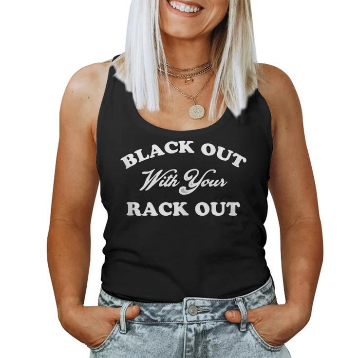 Black Out With Your Rack Out Funny White Trash  Women Tank Top Weekend Graphic