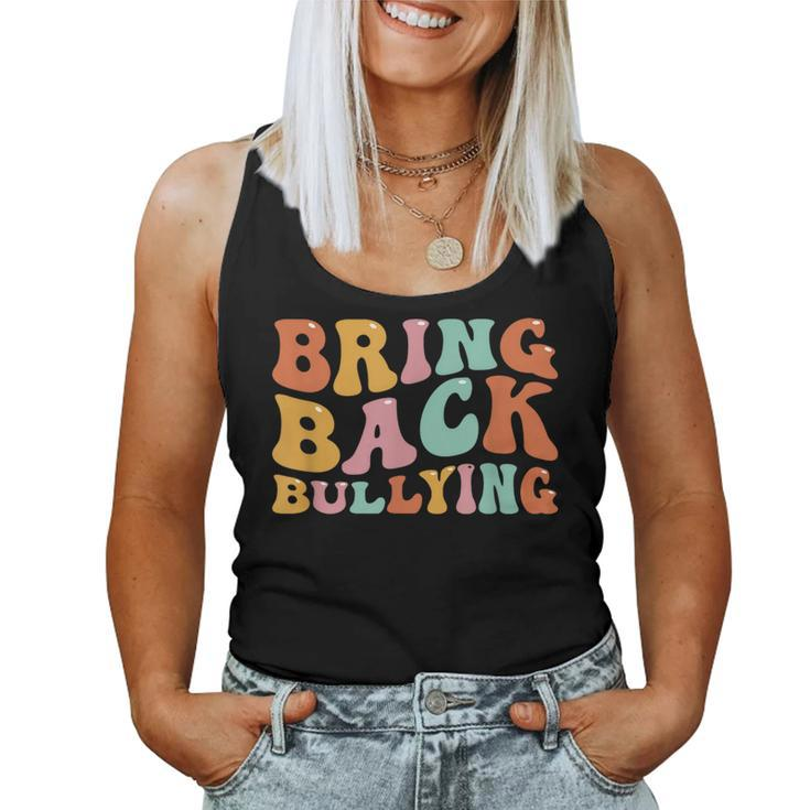 Bring Back Bullying Cute Retro Funny Groovy Design Men Women  Women Tank Top Weekend Graphic