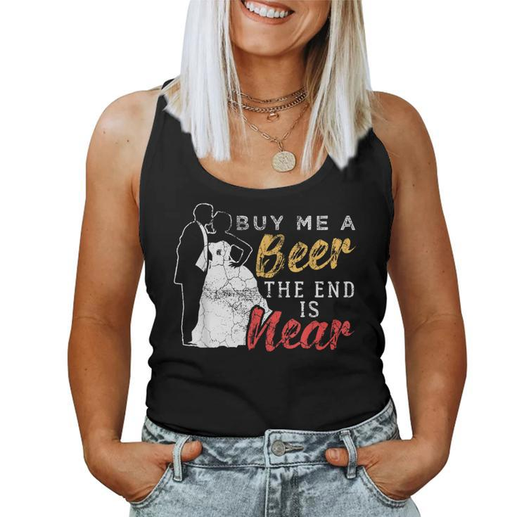 Buy Me A Beer The End Is Near Bachelor Party Women Tank Top
