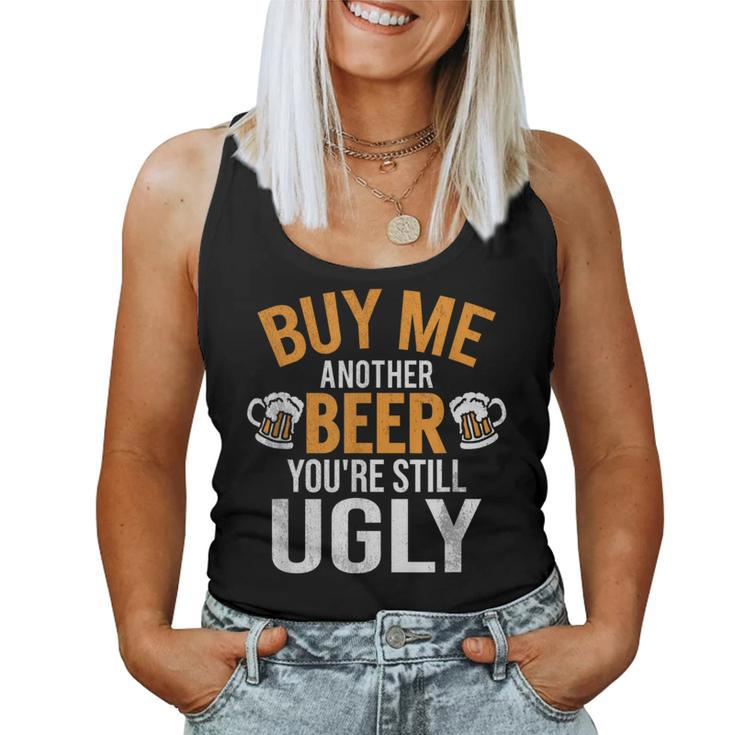Buy Me Another Beer You're Still Ugly Beer Goggles Women Tank Top