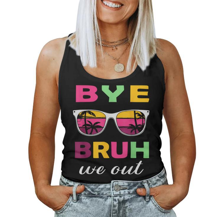 Bye Bruh We Out Last Day Of School Teacher Kids We Out Women Tank Top