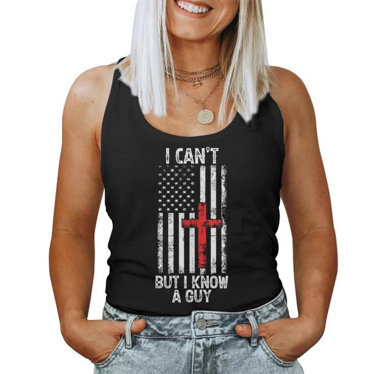 I Can't But I Know A Guy Jesus Cross Christian Usa Flag Women Tank Top