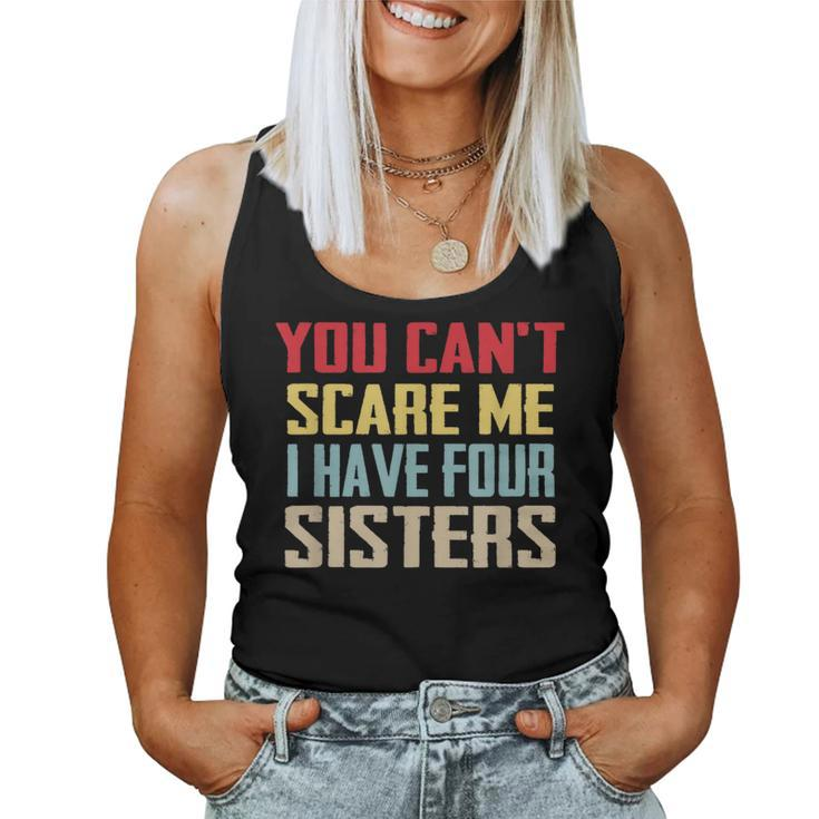 You Can't Scare Me I Have Four Sisters Vintage Women Tank Top