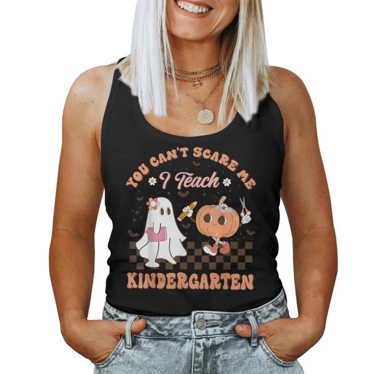 You Cant Scare Me I Teach Kindergarten Teacher Halloween Women Tank Top