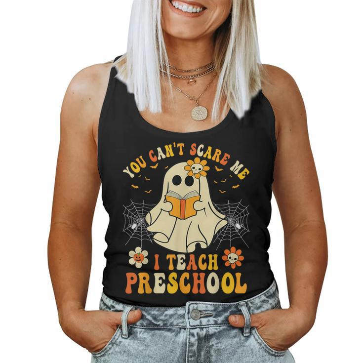 You Can't Scare Me I Teach Preschool Teacher Halloween Ghost Women Tank Top