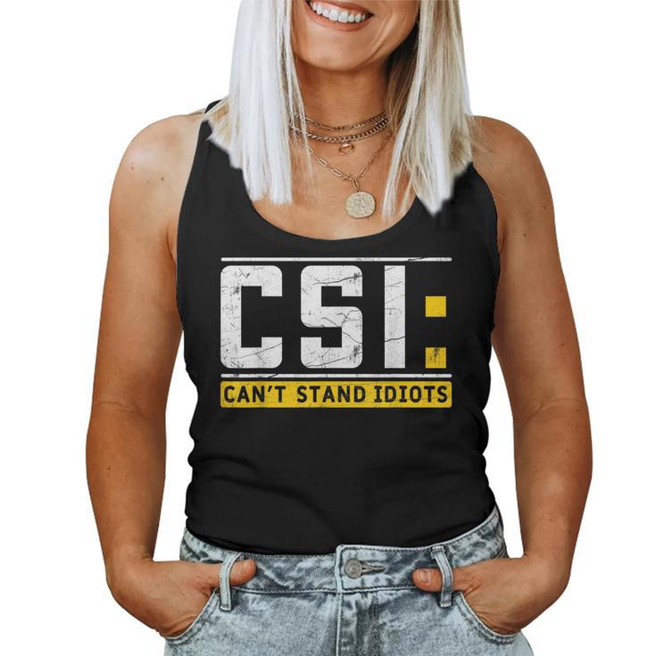 Cant Stand Idiots Csi Sarcastic Joke Funny Saying  Women Tank Top Basic Casual Daily Weekend Graphic