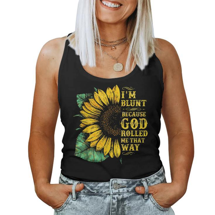 Christ Sunflower Im Blunt Because God Rolled Me That Way Women Tank Top