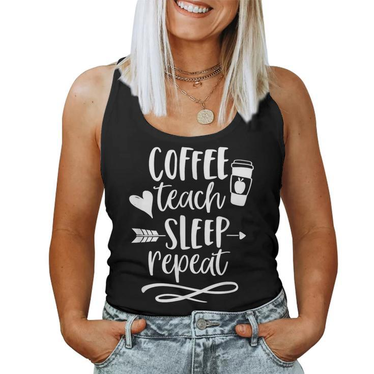 Coffee Teach Sleep Repeat Teacher T For Cute Women Tank Top