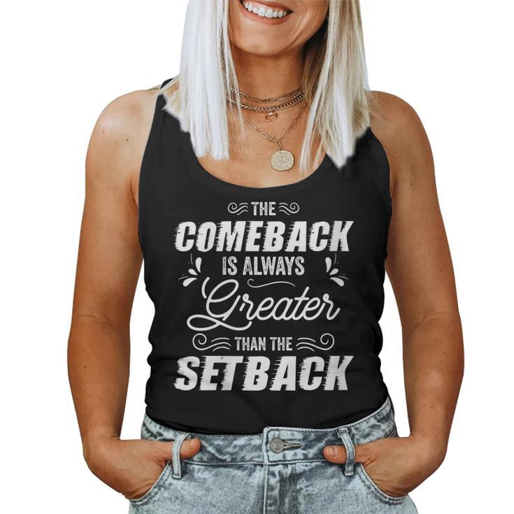 The Comeback Is Always Greater Than The Setback Motivation Women Tank Top