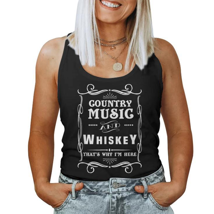 Country Music And Whiskey That's Why I'm Here Women Tank Top