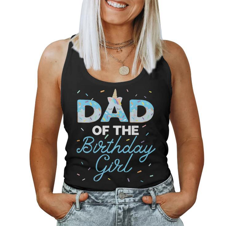 Dad Of The Birthday Girl- Unicorn Donut Grow Up Family Women Tank Top