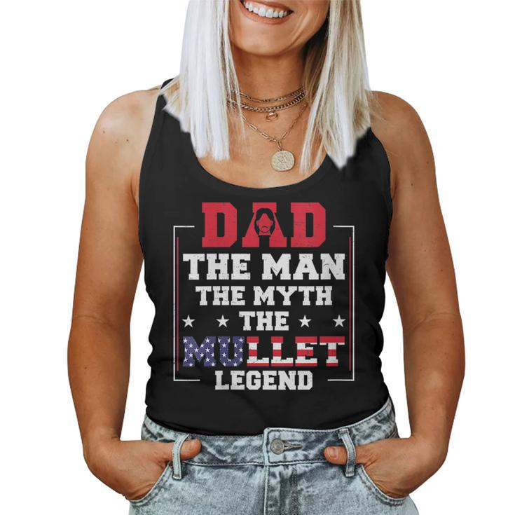 Dad The Man The Myth Patriotic Redneck Father Mullet Pride Women Tank Top