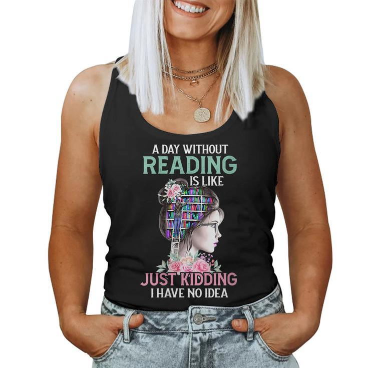 A Day Without Reading Is Like Book Lover Book Nerd Librarian Women Tank Top