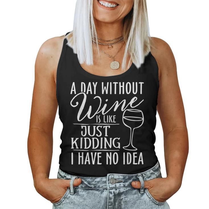 A Day Without Wine Is Like Just Kidding Wine Drinking Lover Women Tank Top