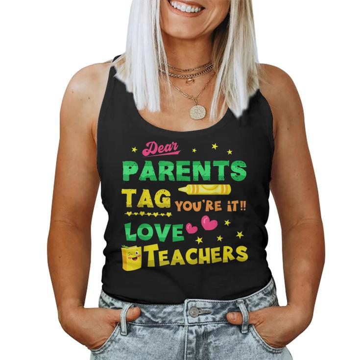 Dear Parents Tag Youre It Love Teacher Idea For Teacher Women Tank Top