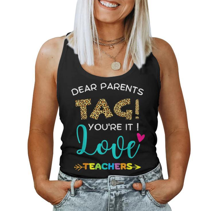 Dear Parents Tag Youre It Love Teachers Teachers Women Tank Top