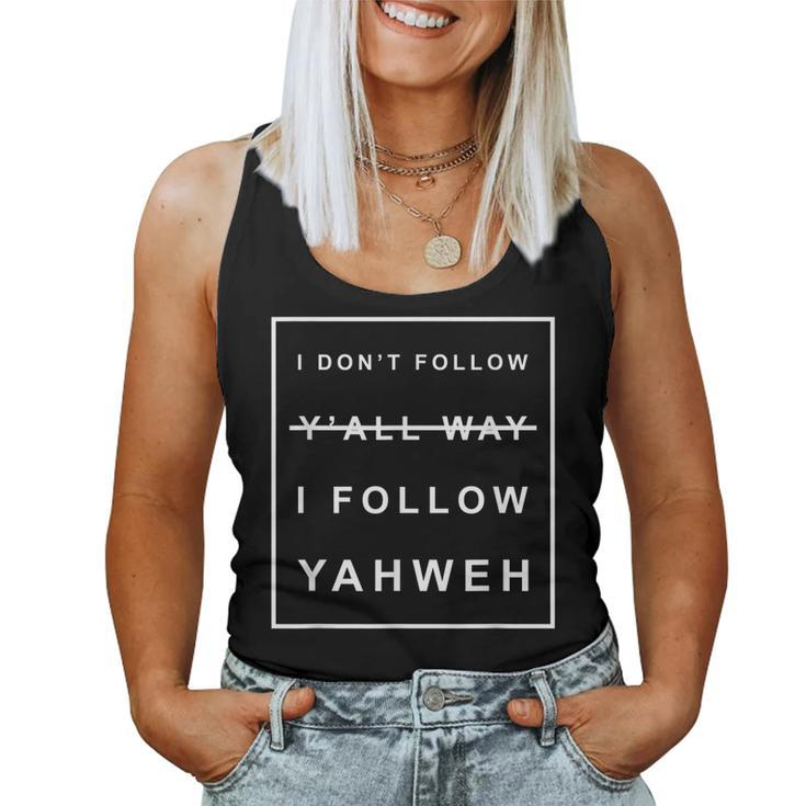I Dont Follow Yall Way I Follow Yahweh Christian Believer Women Tank Top