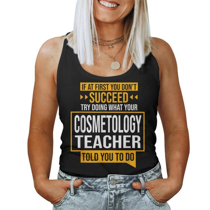 If You Don't Succeed Try Doing What Cosmetology Teacher Said Women Tank Top