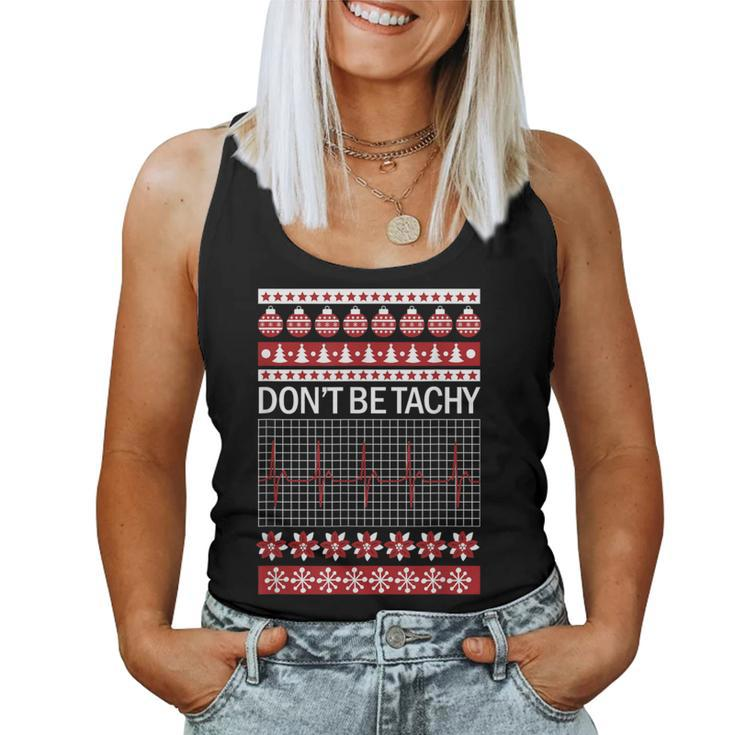 Don't Be Tachy Ugly Christmas Sweater Nurse Women Tank Top