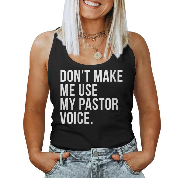 Dont Make Me Use My Pastor Voice Bible Church Humor Women Tank Top