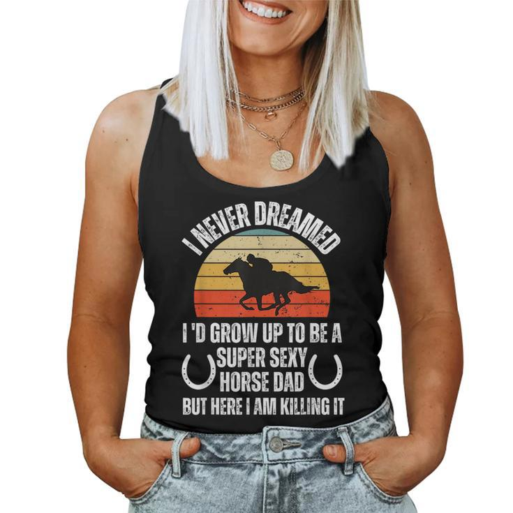 I Never Dreamed Id Grow Up To Be A Super Sexy Horse Riding Women Tank Top