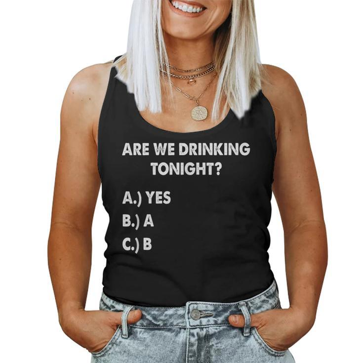 Are We Drinking Tonight Drinking Beer And Wine Women Tank Top