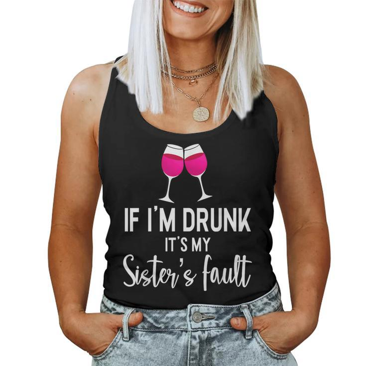 If Im Drunk Its My Sisters Fault Punny Sister Women Tank Top