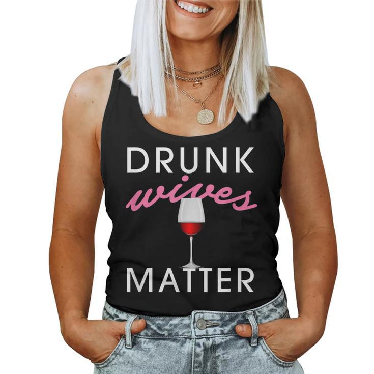 Drunk Wives Matter Alcohol For Drinking Wife Women Tank Top