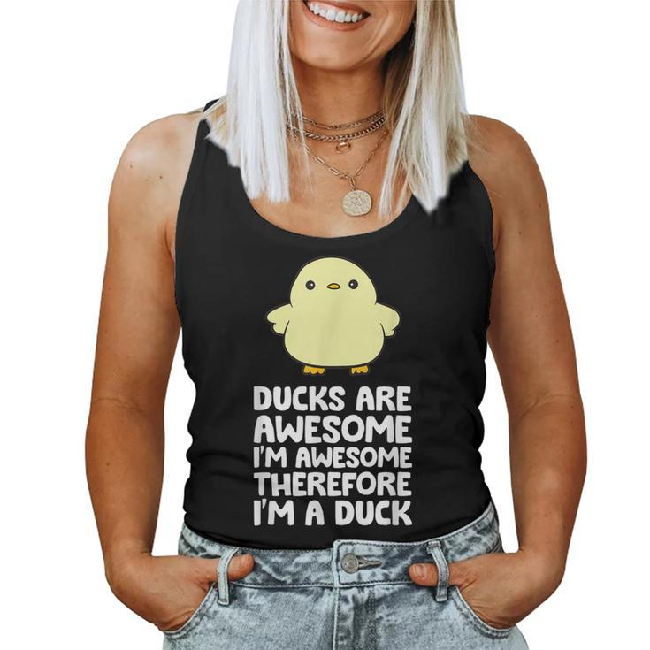 Ducks Are Awesome Im Awesome Therefore Im A Duck  Women Tank Top Weekend Graphic