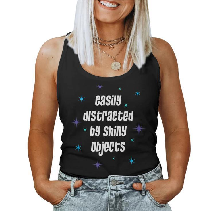 Easily Distracted By Shiny Objects Sarcastic Quote Women Tank Top