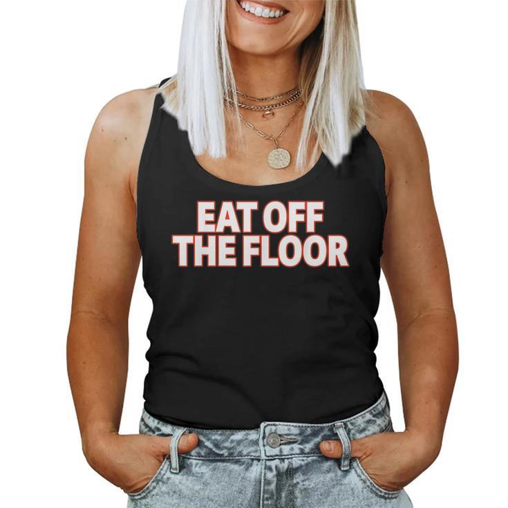 Eat Off The Floor For Women Tank Top