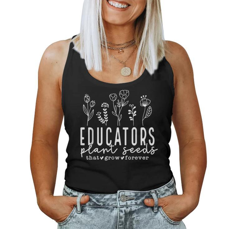 Educators Plant Seeds That Grow Forever Plant Lover Women Tank Top