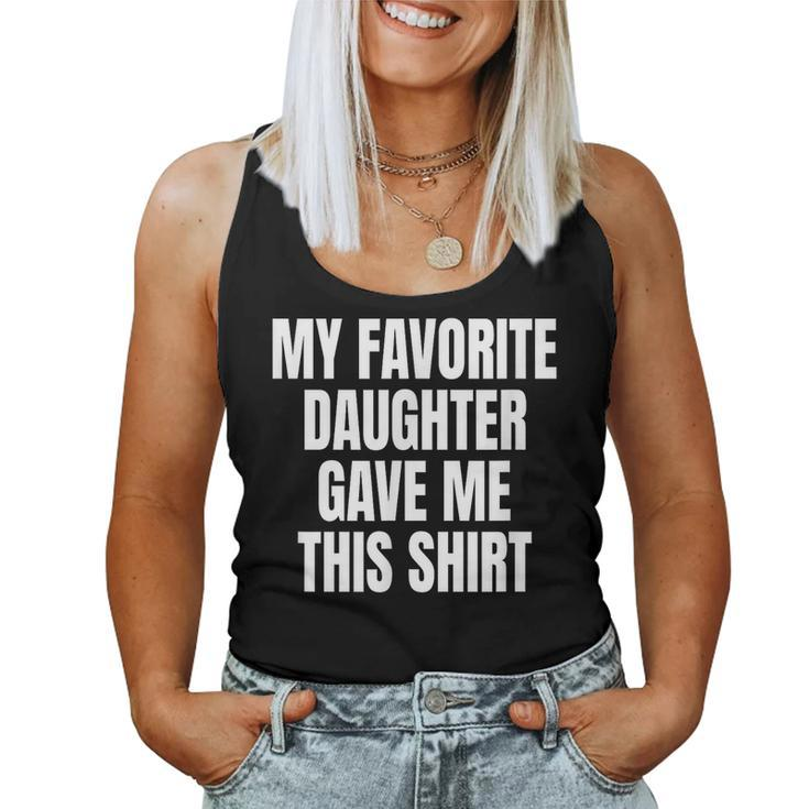 My Fav Daughter Gave Me This Father Dad Women Tank Top