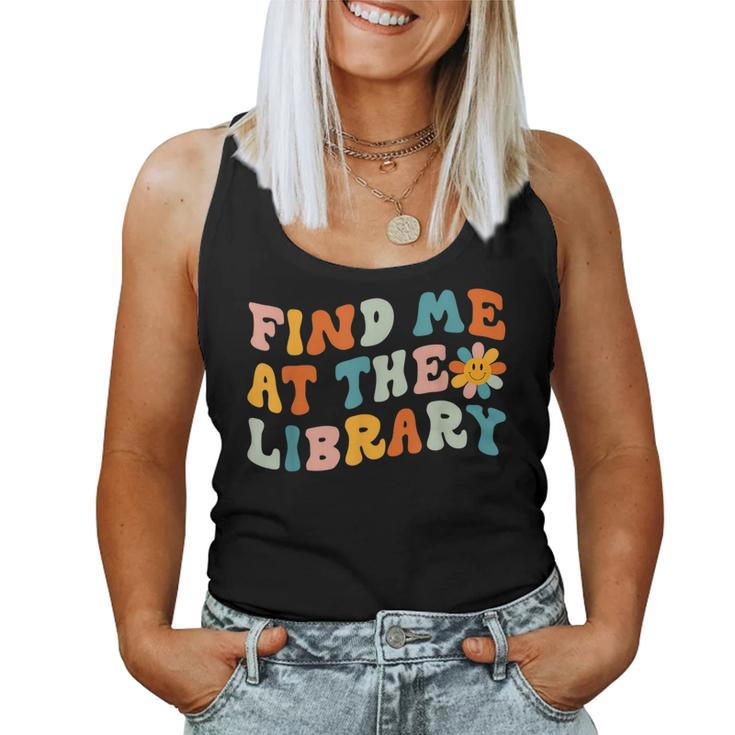 Find Me At The Library Retro Flower Librarian Reading Book Reading s Women Tank Top