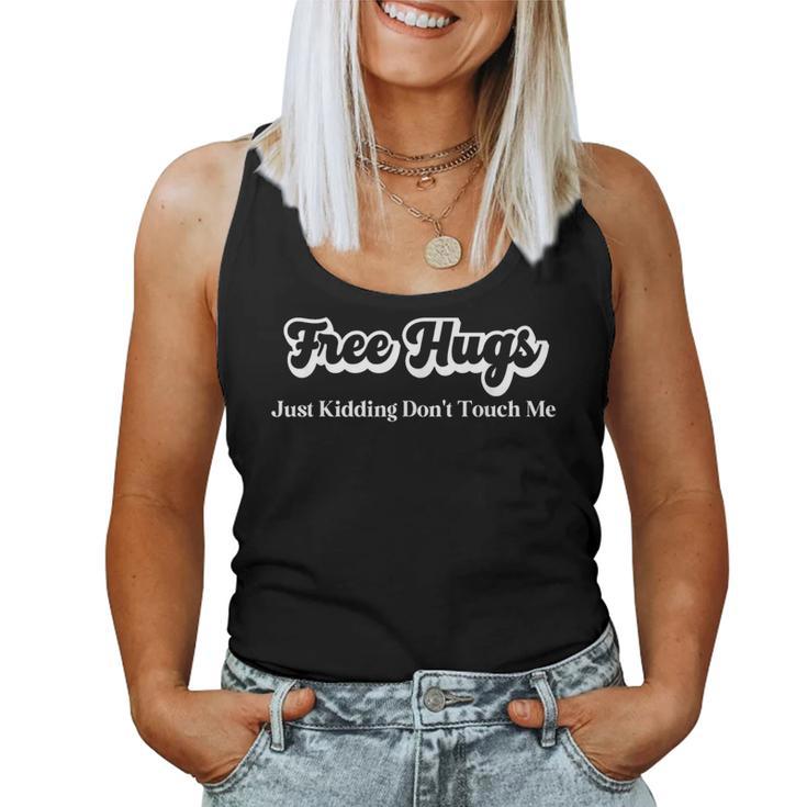 Free Hugs Just Kidding Don't Touch Me Sarcastic Women Tank Top