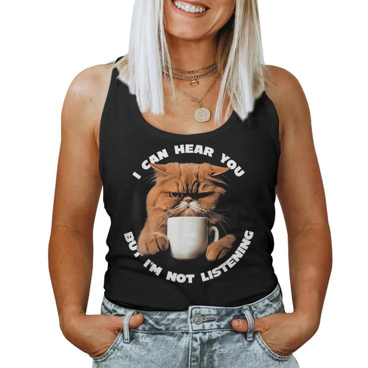 Funny Cat I Can Hear You But Im Not Listening Coffee Gifts  Women Tank Top Weekend Graphic